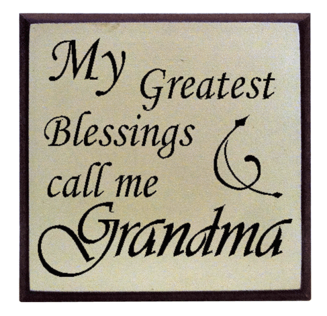 "My Greatest Blessings call me Grandma"